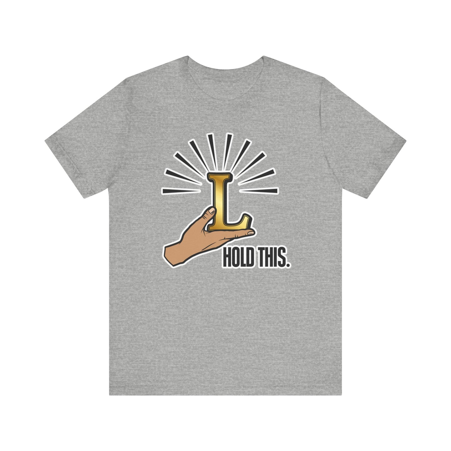 Hold This L T-Shirt