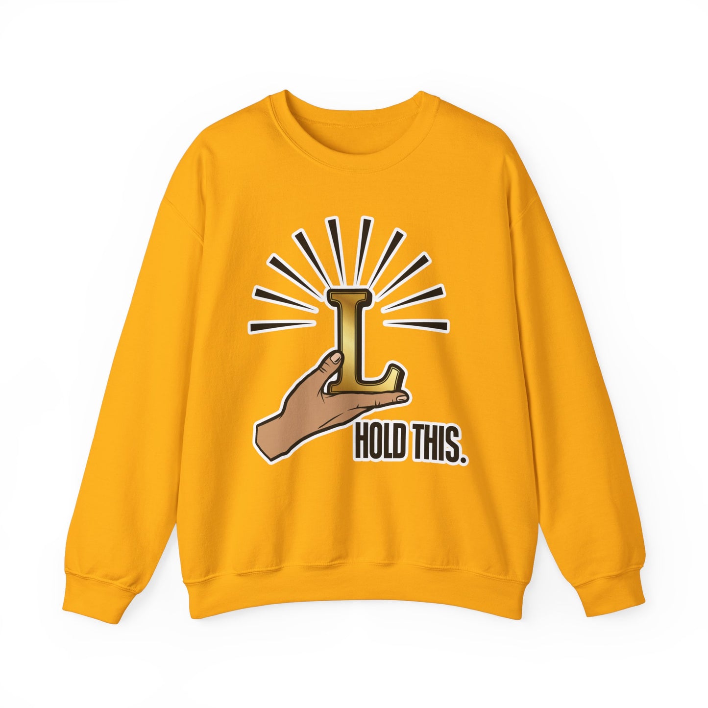 Hold This L Sweatshirt