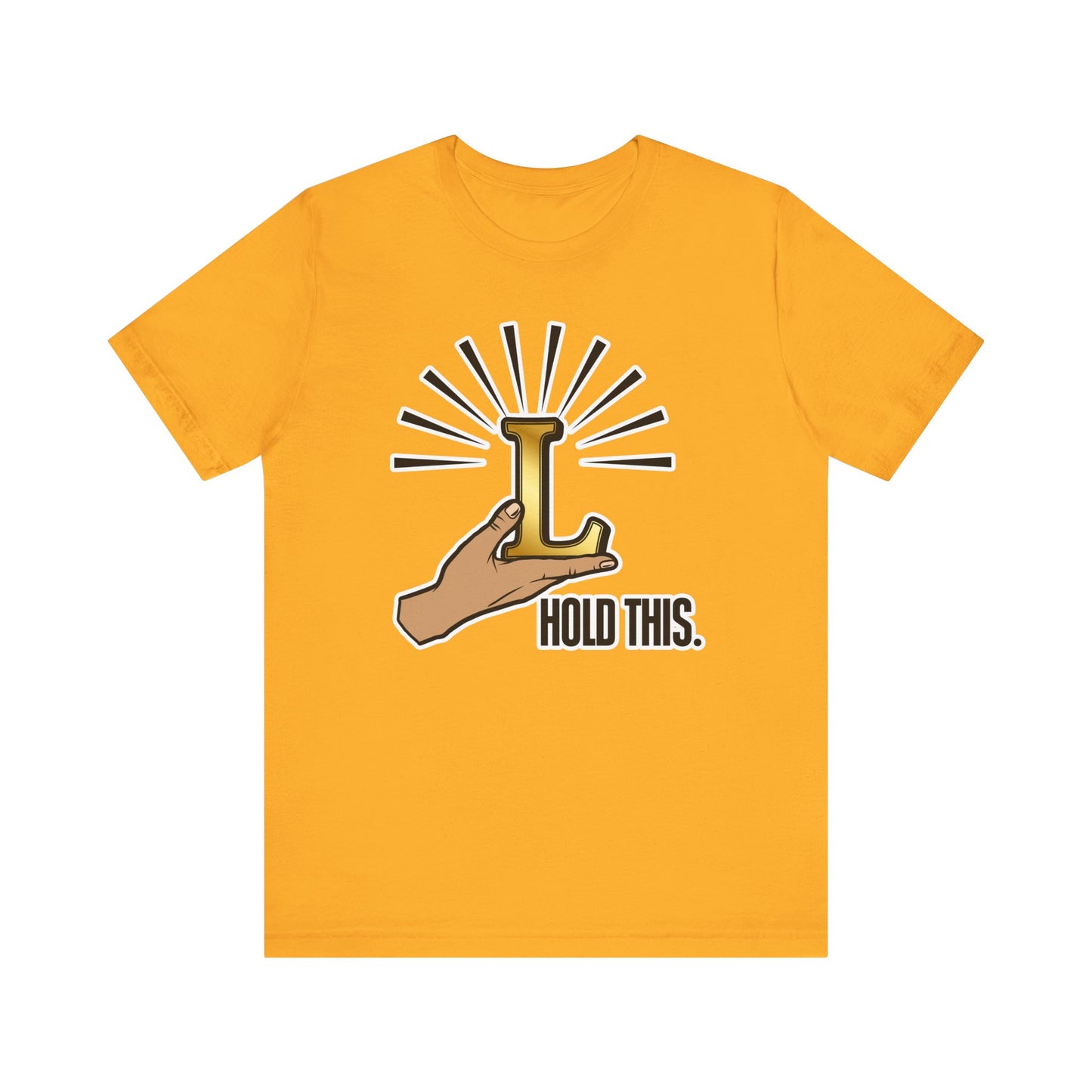 Hold This L T-Shirt